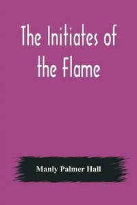 bokomslag The Initiates of the Flame