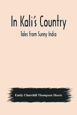 bokomslag In Kali's Country; Tales from Sunny India