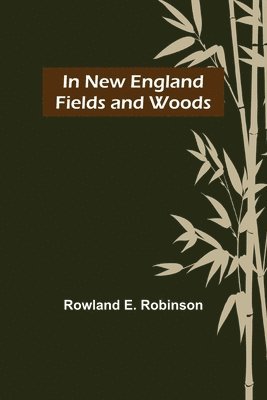 bokomslag In New England Fields and Woods