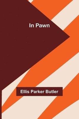 Ellis Parker Butler - In Pawn, Häftad