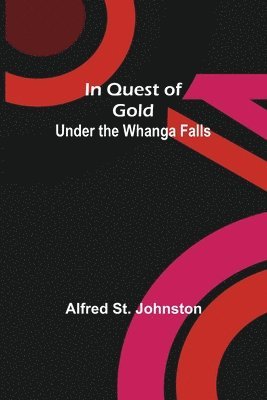 bokomslag In Quest of Gold; Under the Whanga Falls