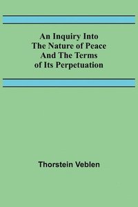 bokomslag Inquiry Into The Nature Of Peace And The Terms Of Its Perpetuation