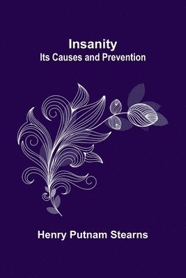 bokomslag Insanity; Its Causes and Prevention