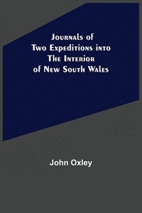 bokomslag Journals of Two Expeditions into the Interior of New South Wales