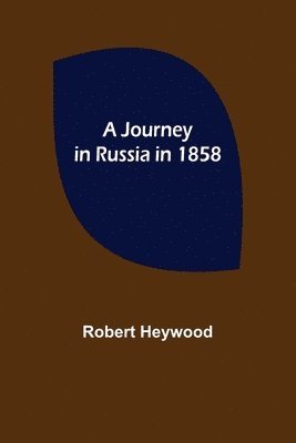 bokomslag A Journey in Russia in 1858