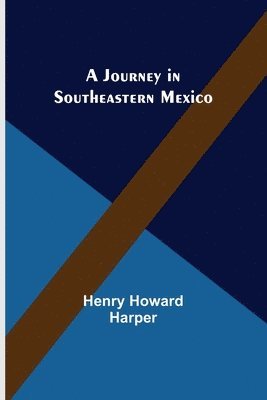 A Journey in Southeastern Mexico 1