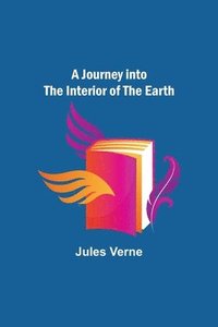 bokomslag Journey into the Interior of the Earth