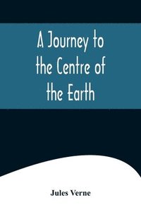 bokomslag Journey to the Centre of the Earth