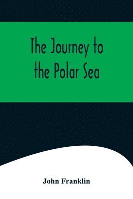 John Franklin - Journey to the Polar Sea, Häftad