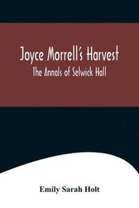 bokomslag Joyce Morrell's Harvest; The Annals of Selwick Hall