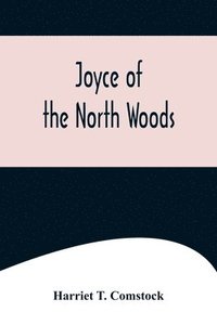 bokomslag Joyce of the North Woods