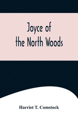 Joyce of the North Woods 1