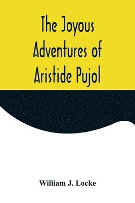 bokomslag The Joyous Adventures of Aristide Pujol