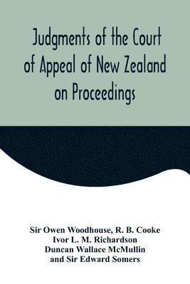 Owen Woodhouse, R B Cooke, R. B. Cooke, Sir Owen Woodhouse - Judgments of the Court of Appeal of New Zealand on Proceedings to Review Aspects of the Report of the Royal Commission of Inquiry into the Mount Erebus Aircraft Disaster; C.A. 95/81, Häftad