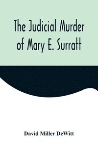 bokomslag The Judicial Murder of Mary E. Surratt