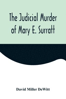 David Miller DeWitt - Judicial Murder of Mary E. Surratt, Häftad