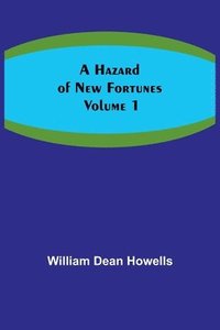 bokomslag Hazard of New Fortunes - Volume 1