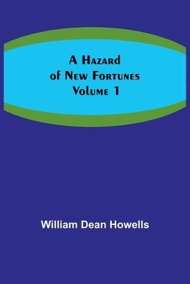 bokomslag Hazard of New Fortunes - Volume 1