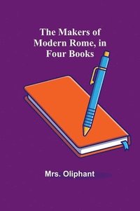 bokomslag Makers of Modern Rome, in Four Books