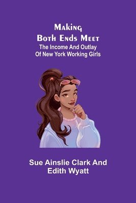 Sue Ainslie Clark, Edith Wyatt - Making Both Ends Meet, Häftad