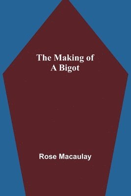 Rose Macaulay - making of a bigot, Häftad