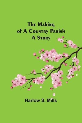 Making of a Country Parish 1