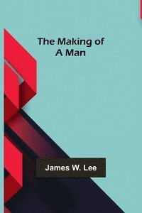 bokomslag The Making of a Man