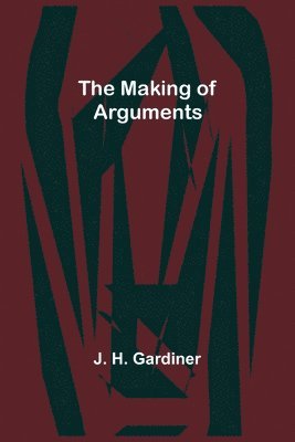 The Making of Arguments 1