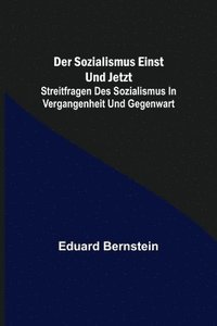 bokomslag Der Sozialismus einst und jetzt; Streitfragen des Sozialismus in Vergangenheit und Gegenwart