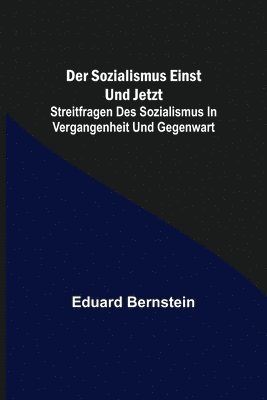 bokomslag Der Sozialismus einst und jetzt; Streitfragen des Sozialismus in Vergangenheit und Gegenwart