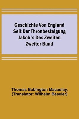 bokomslag Geschichte von England seit der Thronbesteigung Jakob's des Zweiten. Zweiter Band