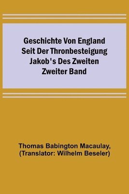 Thomas Babington Macaulay - Geschichte von England seit der Thronbesteigung Jakob's des Zweiten. Zweiter Band, Häftad