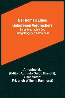 bokomslag Der Roman eines geborenen Verbrechers; Selbstbiographie des Strafgefangenen Antonino M