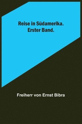 bokomslag Reise in Südamerika. Erster Band.