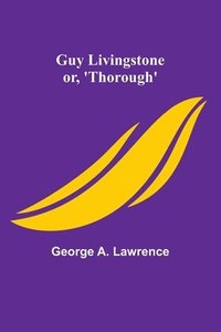 bokomslag Guy Livingstone; or, 'Thorough'