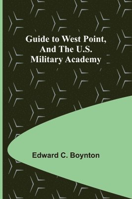 bokomslag Guide to West Point, and the U.S. Military Academy