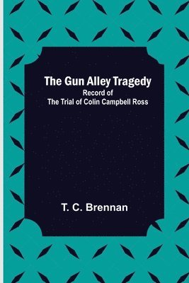 The Gun Alley Tragedy 1