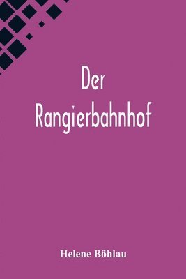 bokomslag Der Rangierbahnhof