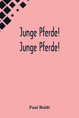 bokomslag Junge Pferde! Junge Pferde!