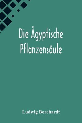 bokomslag Die gyptische Pflanzensule