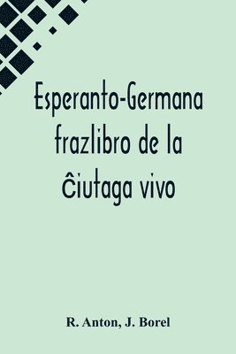 bokomslag Esperanto-Germana frazlibro de la &#265;iutaga vivo; Deutsche und Esperanto-Gesprche ber Alltgliches