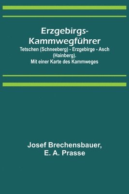 bokomslag Erzgebirgs-Kammwegführer; Tetschen (Schneeberg) - Erzgebirge - Asch (Hainberg). Mit einer Karte des Kammweges