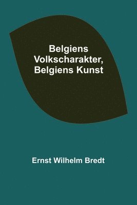 Belgiens Volkscharakter, Belgiens Kunst 1