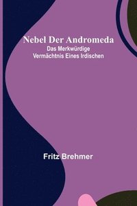 bokomslag Nebel der Andromeda; Das merkwürdige Vermächtnis eines Irdischen