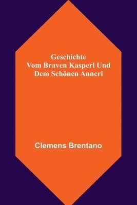 bokomslag Geschichte vom braven Kasperl und dem schnen Annerl