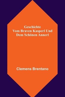 bokomslag Geschichte vom braven Kasperl und dem schönen Annerl