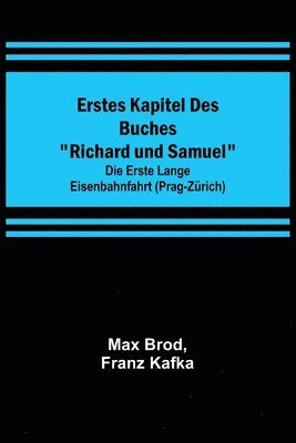 bokomslag Erstes Kapitel des Buches &quot;Richard und Samuel&quot;; Die erste lange Eisenbahnfahrt (Prag-Zrich)