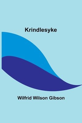 Wilfrid Wilson Gibson - Krindlesyke, Häftad