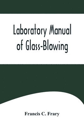 Laboratory Manual of Glass-Blowing 1