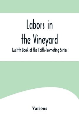 Labors in the Vineyard; Twelfth Book of the Faith-Promoting Series 1
